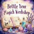 Bottle Your Magick Workshop